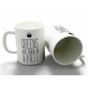 Queens are born in April - áprilisi hercegnők