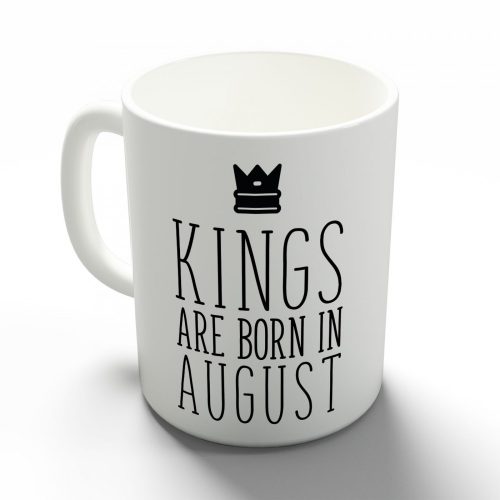 Kings are born in August - augusztusi királyok
