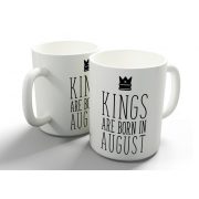 Kings are born in August - augusztusi királyok