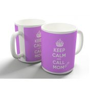Keep Calm and Call Mom bögre több színben