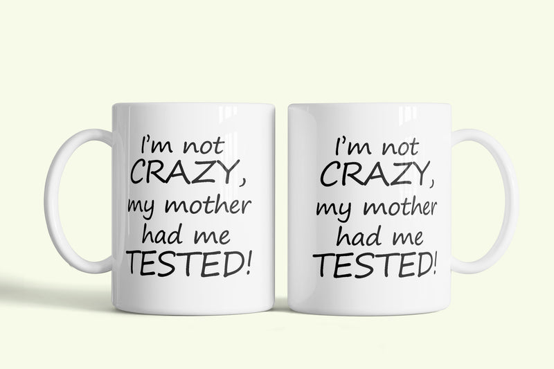 Agymenők bögre „I'm not crazy, my mother had me tested”, fehér kerámia, egyedi nyomtatott mintával