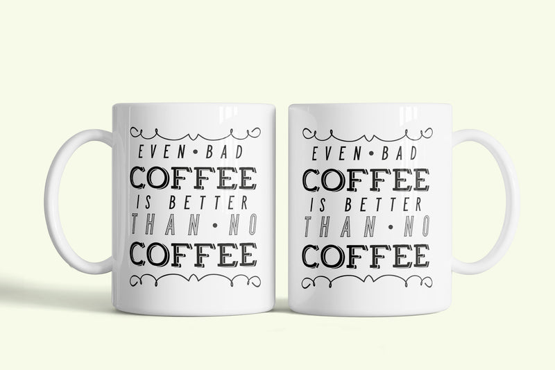 Angol feliratos bögre „Even bad coffee is better”, fehér kerámia, egyedi nyomtatott mintával
