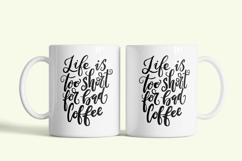 Angol feliratos bögre „Life is too short for bad coffee”, fehér kerámia, egyedi nyomtatott mintával