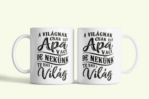 A világnak csak egy apa vagy... bögre, fehér kerámia, egyedi nyomtatott mintával