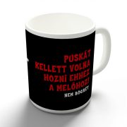 Puskát kellett volna hozni bögre