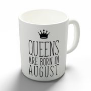 Queens are born in August - augusztusi hercegnők