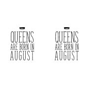 Queens are born in August - augusztusi hercegnők