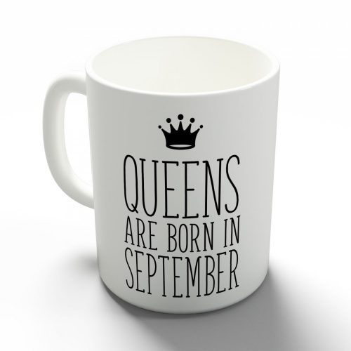 Queens are born in September - szeptemberi hercegnők