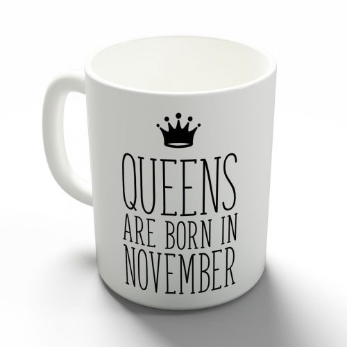 Queens are born in November - novemberi hercegnők