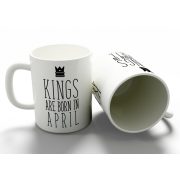 Kings are born in April - áprilisi királyok