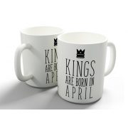 Kings are born in April - áprilisi királyok